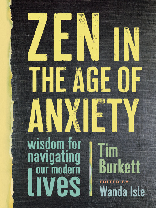 Title details for Zen in the Age of Anxiety by Tim Burkett - Available